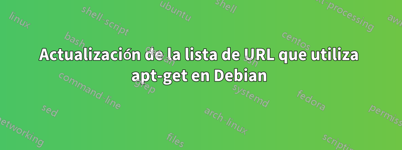 Actualización de la lista de URL que utiliza apt-get en Debian