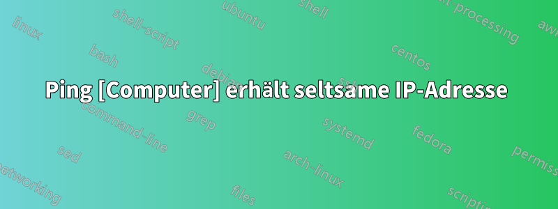 Ping [Computer] erhält seltsame IP-Adresse