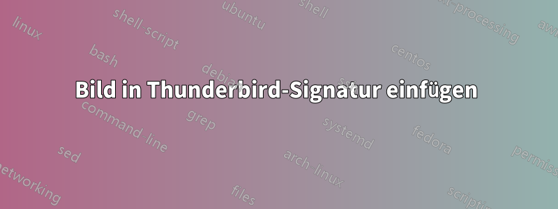 Bild in Thunderbird-Signatur einfügen