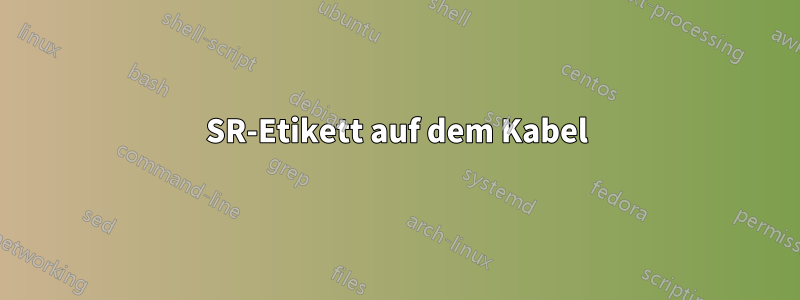 SR-Etikett auf dem Kabel