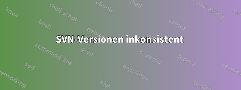 SVN-Versionen inkonsistent