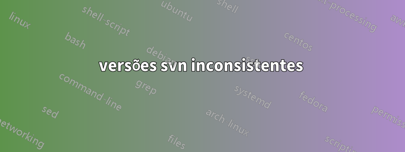 versões svn inconsistentes