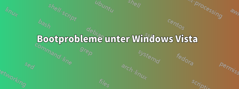 Bootprobleme unter Windows Vista 