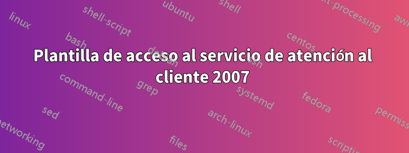 Plantilla de acceso al servicio de atención al cliente 2007