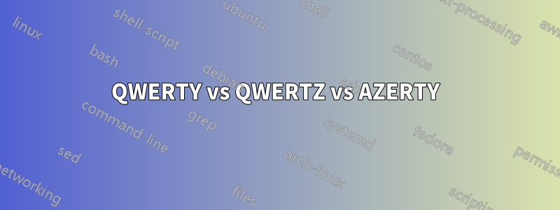 QWERTY vs QWERTZ vs AZERTY 