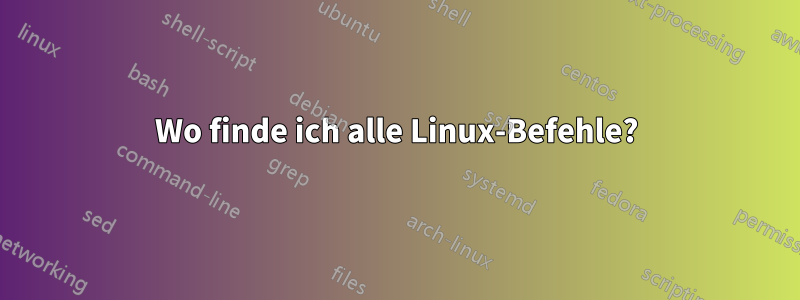 Wo finde ich alle Linux-Befehle?