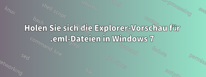 Holen Sie sich die Explorer-Vorschau für .eml-Dateien in Windows 7