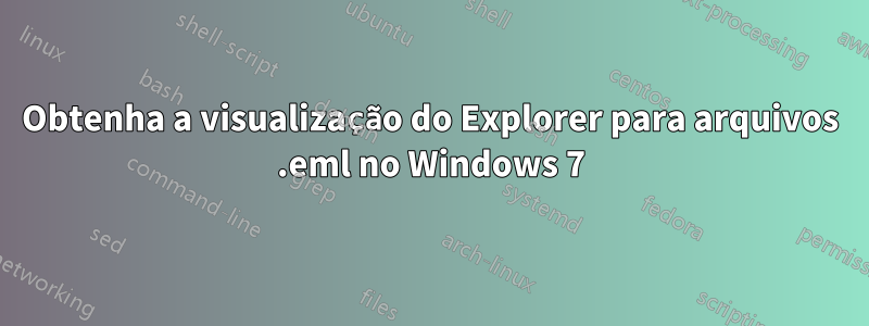 Obtenha a visualização do Explorer para arquivos .eml no Windows 7