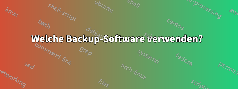 Welche Backup-Software verwenden? 