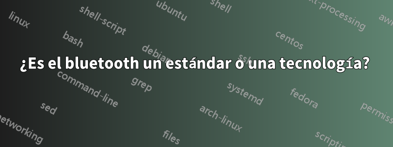 ¿Es el bluetooth un estándar o una tecnología?