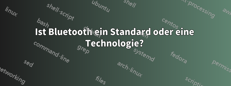 Ist Bluetooth ein Standard oder eine Technologie?