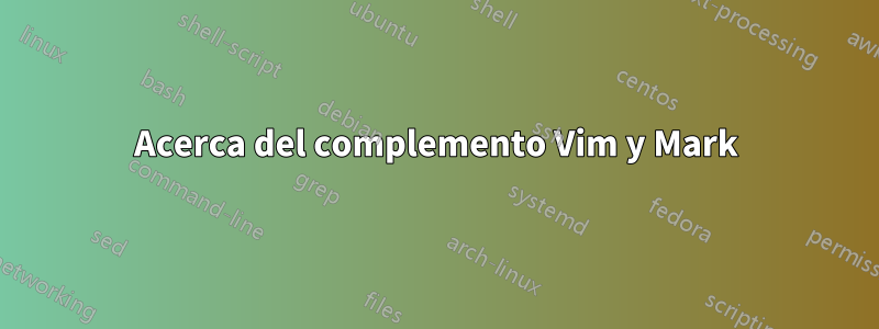 Acerca del complemento Vim y Mark