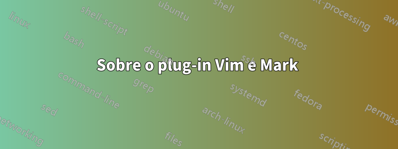 Sobre o plug-in Vim e Mark