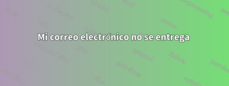 Mi correo electrónico no se entrega