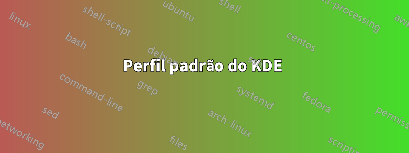 Perfil padrão do KDE