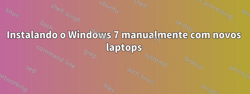 Instalando o Windows 7 manualmente com novos laptops