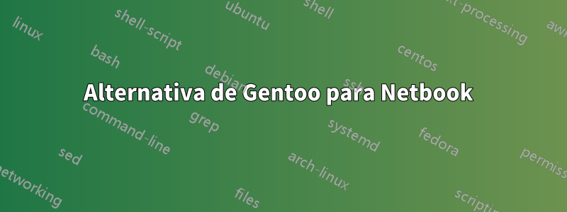 Alternativa de Gentoo para Netbook 