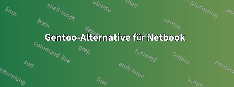 Gentoo-Alternative für Netbook 