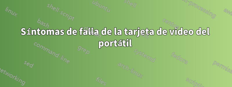 Síntomas de falla de la tarjeta de video del portátil