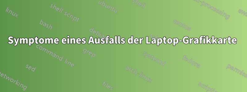 Symptome eines Ausfalls der Laptop-Grafikkarte