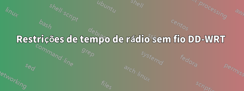 Restrições de tempo de rádio sem fio DD-WRT