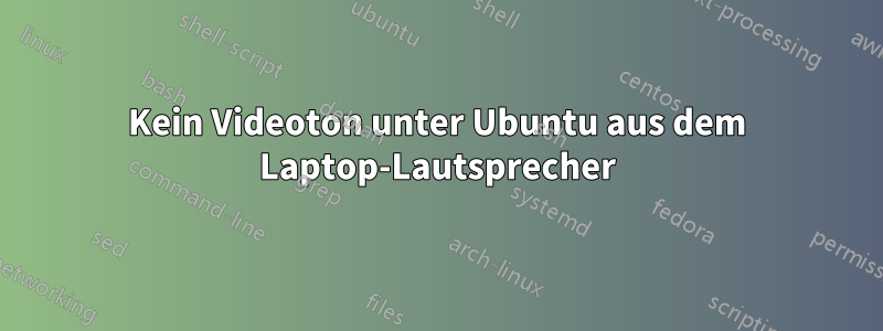 Kein Videoton unter Ubuntu aus dem Laptop-Lautsprecher