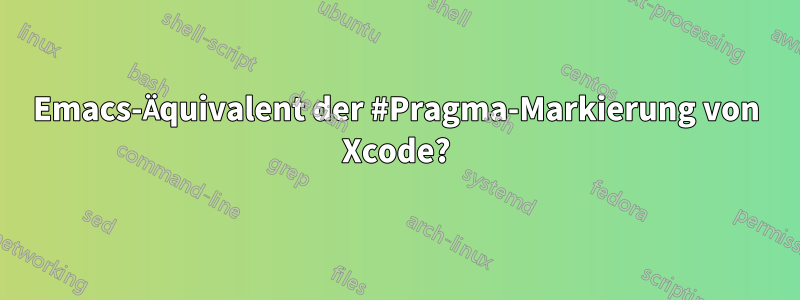 Emacs-Äquivalent der #Pragma-Markierung von Xcode?
