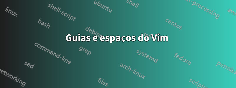 Guias e espaços do Vim
