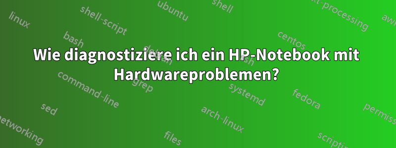 Wie diagnostiziere ich ein HP-Notebook mit Hardwareproblemen?