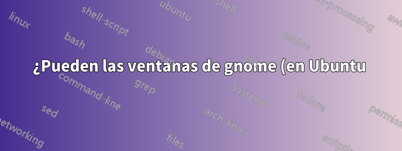 ¿Pueden las ventanas de gnome (en Ubuntu) tener un tema individual?