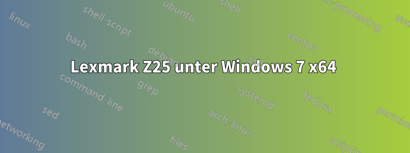 Lexmark Z25 unter Windows 7 x64