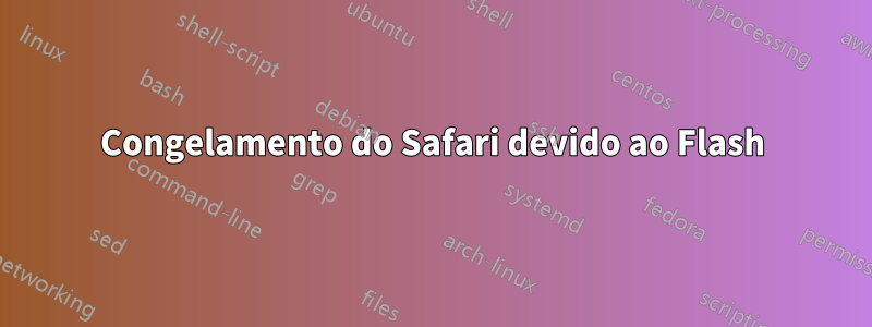 Congelamento do Safari devido ao Flash