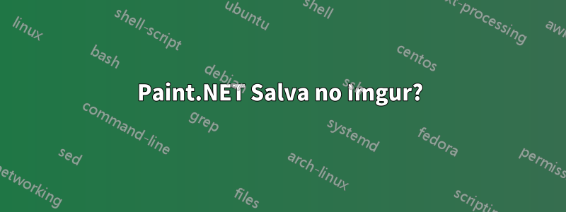 Paint.NET Salva no Imgur?