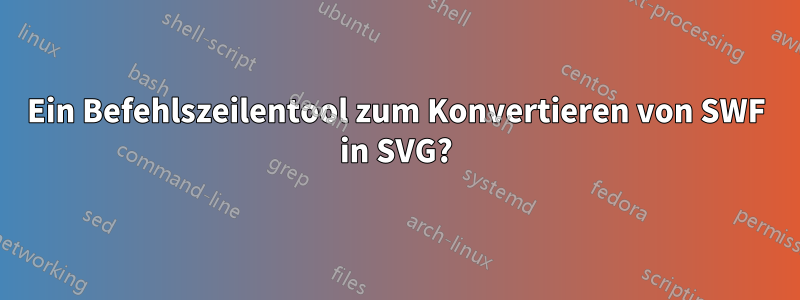 Ein Befehlszeilentool zum Konvertieren von SWF in SVG?