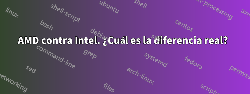 AMD contra Intel. ¿Cuál es la diferencia real? 