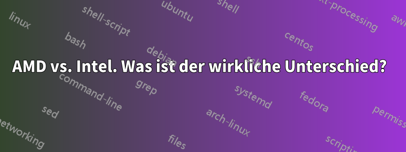 AMD vs. Intel. Was ist der wirkliche Unterschied? 