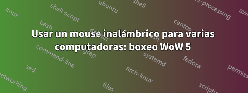 Usar un mouse inalámbrico para varias computadoras: boxeo WoW 5