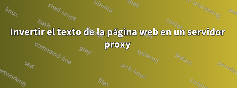 Invertir el texto de la página web en un servidor proxy