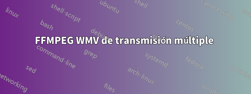 FFMPEG WMV de transmisión múltiple