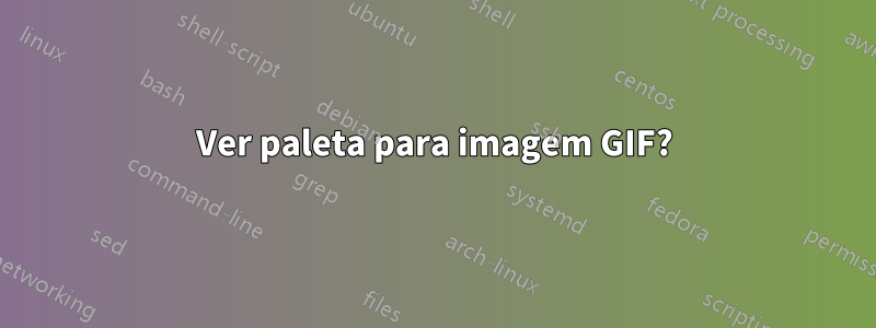 Ver paleta para imagem GIF?