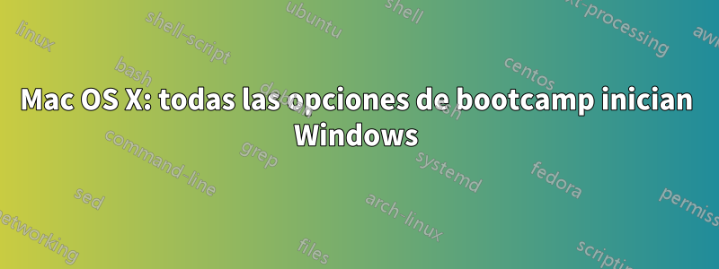 Mac OS X: todas las opciones de bootcamp inician Windows