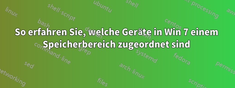 So erfahren Sie, welche Geräte in Win 7 einem Speicherbereich zugeordnet sind