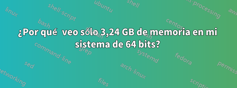 ¿Por qué veo sólo 3,24 GB de memoria en mi sistema de 64 bits?