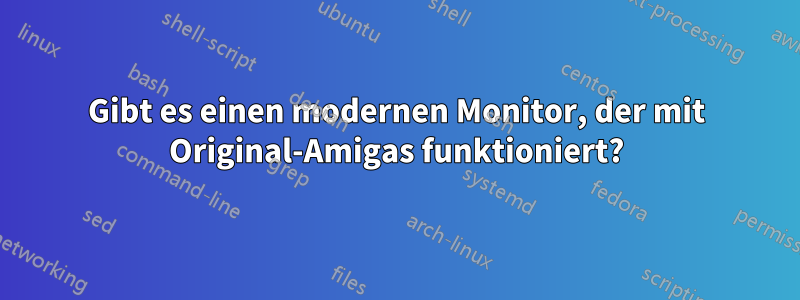 Gibt es einen modernen Monitor, der mit Original-Amigas funktioniert?