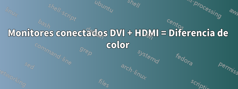 Monitores conectados DVI + HDMI = Diferencia de color