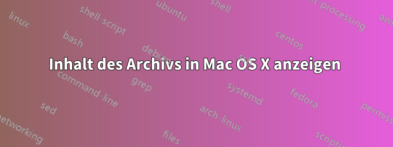 Inhalt des Archivs in Mac OS X anzeigen