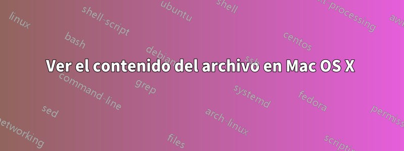 Ver el contenido del archivo en Mac OS X