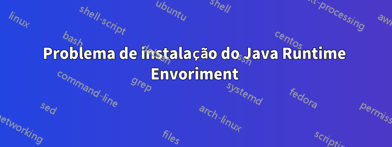 Problema de instalação do Java Runtime Envoriment