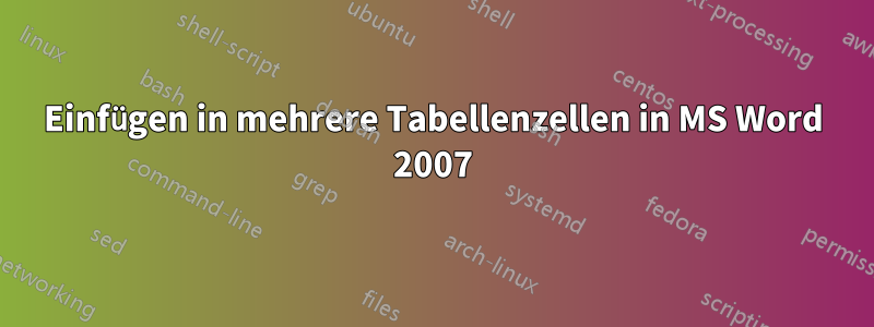 Einfügen in mehrere Tabellenzellen in MS Word 2007