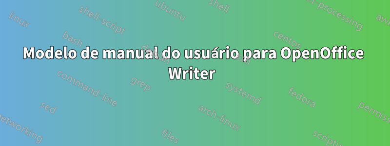 Modelo de manual do usuário para OpenOffice Writer 